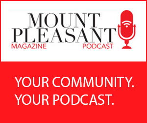Mount Pleasant Magazine Podcast. Your Community. Your podcast.